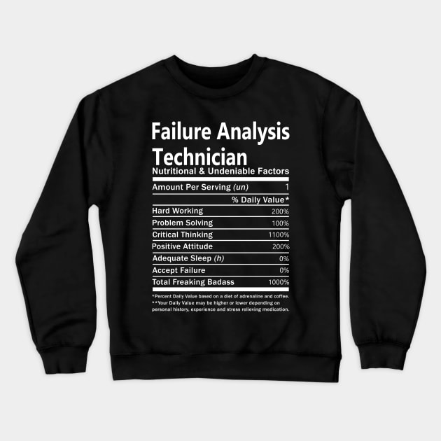 Failure Analysis Technician T Shirt - Nutritional and Undeniable Factors Gift Item Tee Crewneck Sweatshirt by Ryalgi